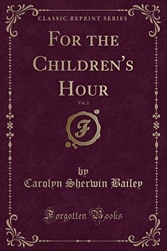 Stock image for For the Children's Hour, Vol. 2 (Classic Reprint) for sale by PBShop.store US