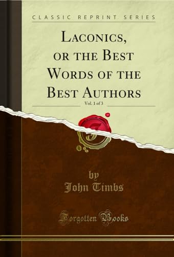 Stock image for Laconics, or the Best Words of the Best Authors, Vol. 1 of 3 (Classic Reprint) for sale by PBShop.store US