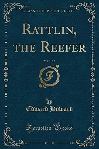Stock image for Rattlin, the Reefer, Vol. 1 of 2 (Classic Reprint) for sale by PBShop.store US