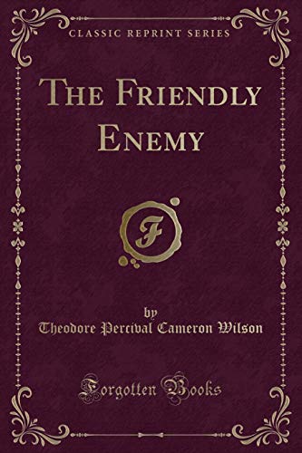 Beispielbild fr The Friendly Enemy (Classic Reprint) zum Verkauf von Buchpark