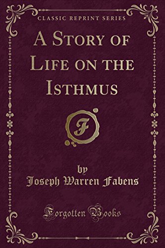 Stock image for A Story of Life on the Isthmus (Classic Reprint) for sale by PBShop.store US