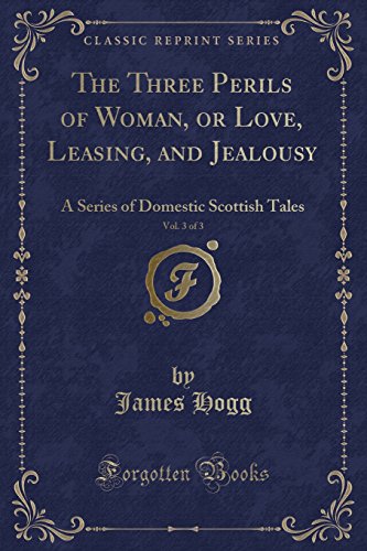 9781527680470: The Three Perils of Woman, or Love, Leasing, and Jealousy, Vol. 3 of 3: A Series of Domestic Scottish Tales (Classic Reprint)