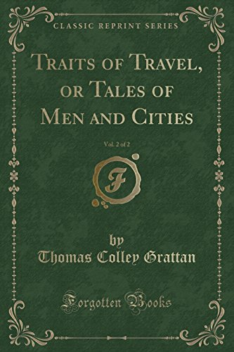 Imagen de archivo de Traits of Travel, or Tales of Men and Cities, Vol. 2 of 2 (Classic Reprint) a la venta por PBShop.store US