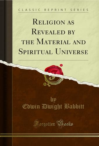 Stock image for Religion as Revealed by the Material and Spiritual Universe (Classic Reprint) for sale by PBShop.store US