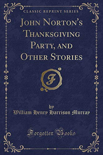 Beispielbild fr John Norton's Thanksgiving Party, and Other Stories (Classic Reprint) zum Verkauf von PBShop.store US