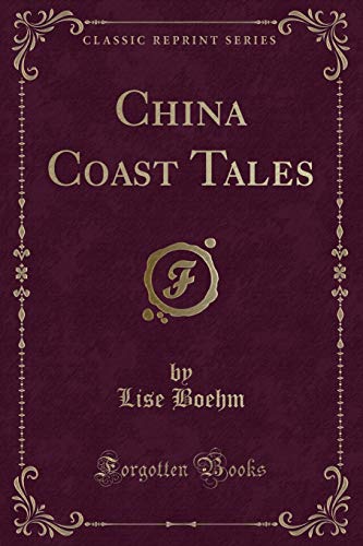 Imagen de archivo de China Coast Tales (Classic Reprint) a la venta por PBShop.store US