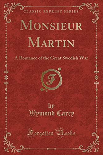 9781527687639: Monsieur Martin: A Romance of the Great Swedish War (Classic Reprint)