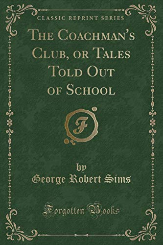 Stock image for The Coachman's Club, or Tales Told Out of School (Classic Reprint) for sale by PBShop.store US