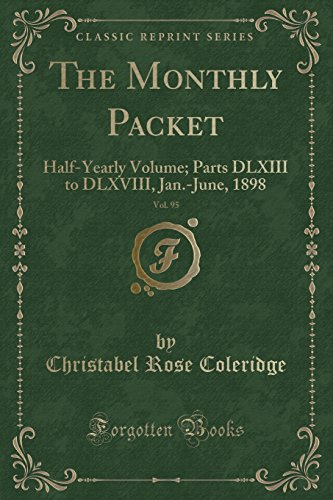 Imagen de archivo de The Monthly Packet, Vol. 95: Half-Yearly Volume; Parts DLXIII to DLXVIII, Jan a la venta por Forgotten Books