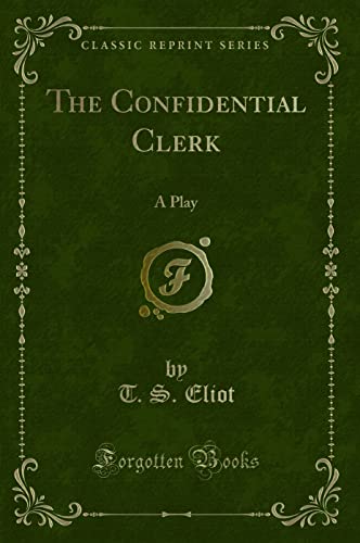 9781527690066: The Confidential Clerk: A Play (Classic Reprint)