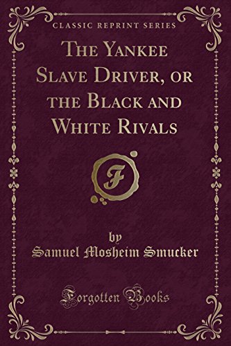 9781527691292: The Yankee Slave Driver, or the Black and White Rivals (Classic Reprint)