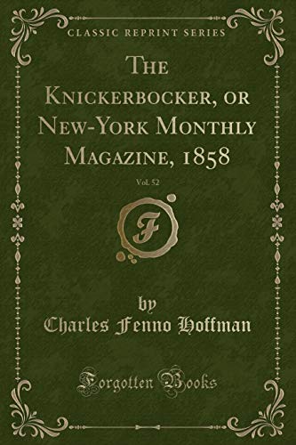 Beispielbild fr The Knickerbocker, or New-York Monthly Magazine, 1858, Vol. 52 (Classic Reprint) zum Verkauf von Buchpark