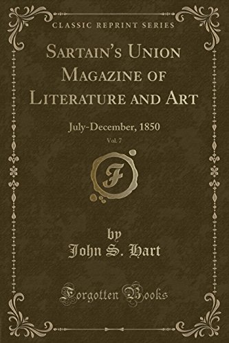 Stock image for Sartain's Union Magazine of Literature and Art, Vol. 7: July-December, 1850 for sale by Forgotten Books
