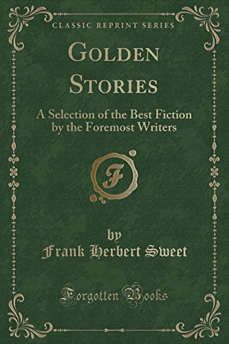 Stock image for Golden Stories: A Selection of the Best Fiction by the Foremost Writers for sale by Forgotten Books