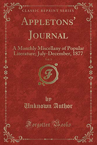 Imagen de archivo de Appletons' Journal, Vol. 3: A Monthly Miscellany of Popular Literature a la venta por Forgotten Books