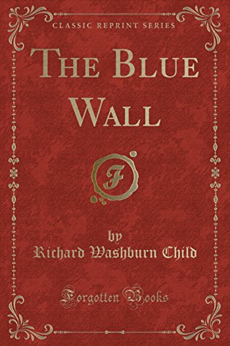 Imagen de archivo de The Blue Wall (Classic Reprint) a la venta por PBShop.store US