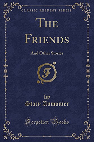 9781527698284: The Friends: And Other Stories (Classic Reprint)