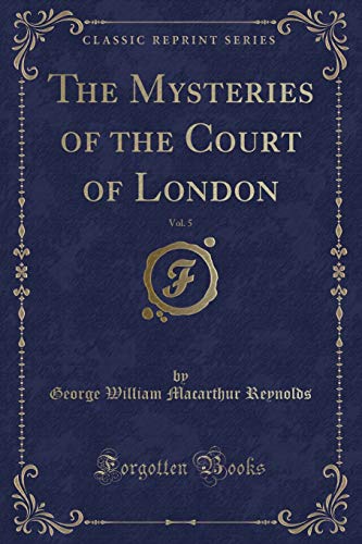 Stock image for Mysteries of the Court of London, Vol. 5 (Classic Reprint) for sale by PBShop.store US