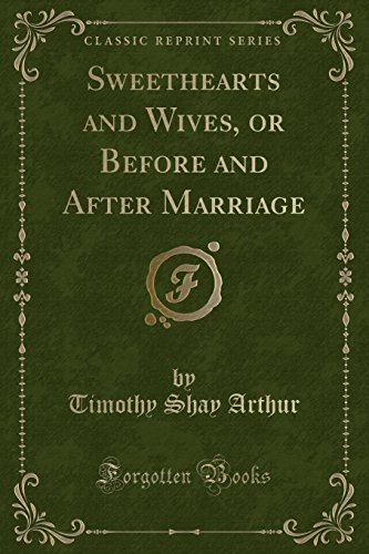 Imagen de archivo de Sweethearts and Wives, or Before and After Marriage (Classic Reprint) a la venta por PBShop.store US