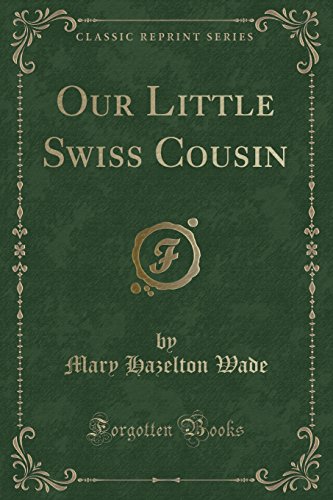 9781527703742: Our Little Swiss Cousin (Classic Reprint)