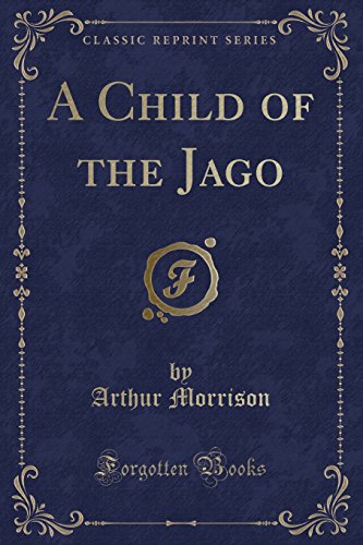 Beispielbild fr Child of the Jago (Classic Reprint) zum Verkauf von PBShop.store US