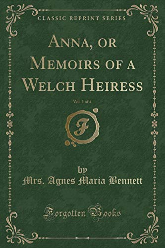 Imagen de archivo de Anna, or Memoirs of a Welch Heiress, Vol. 1 of 4 (Classic Reprint) a la venta por PBShop.store US