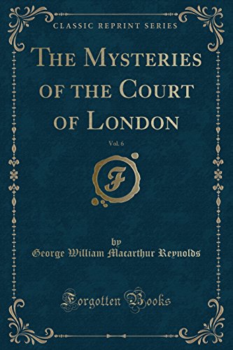 Imagen de archivo de Mysteries of the Court of London, Vol. 6 (Classic Reprint) a la venta por PBShop.store US