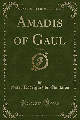 Stock image for Amadis of Gaul, Vol. 4 of 4 (Classic Reprint) for sale by PBShop.store US