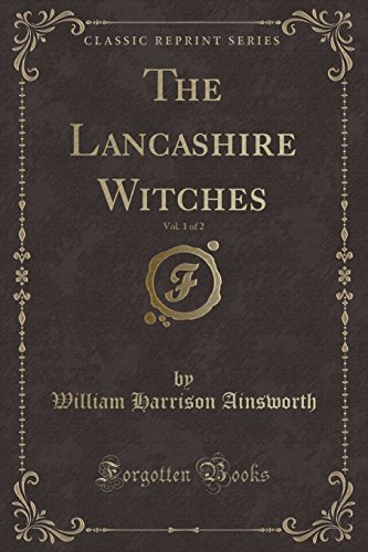 Beispielbild fr Lancashire Witches, Vol. 1 of 2 (Classic Reprint) zum Verkauf von PBShop.store US