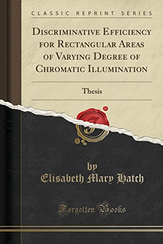 9781527732407: Discriminative Efficiency for Rectangular Areas of Varying Degree of Chromatic Illumination: Thesis (Classic Reprint)