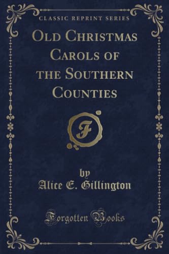 Imagen de archivo de Old Christmas Carols of the Southern Counties (Classic Reprint) a la venta por PBShop.store US