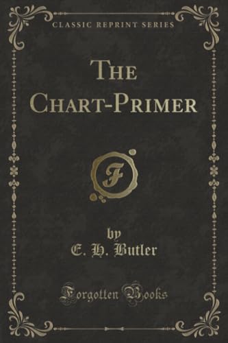 Imagen de archivo de The Chart-Primer (Classic Reprint) a la venta por Reuseabook