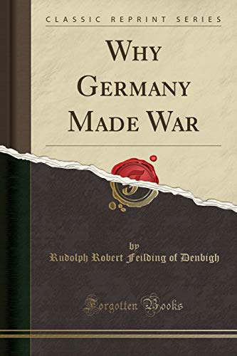 Stock image for Why Germany Made War (Classic Reprint) for sale by PBShop.store US