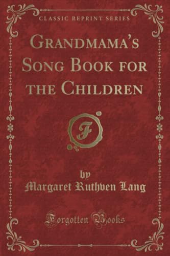 Stock image for Grandmama's Song Book for the Children (Classic Reprint) for sale by PBShop.store US