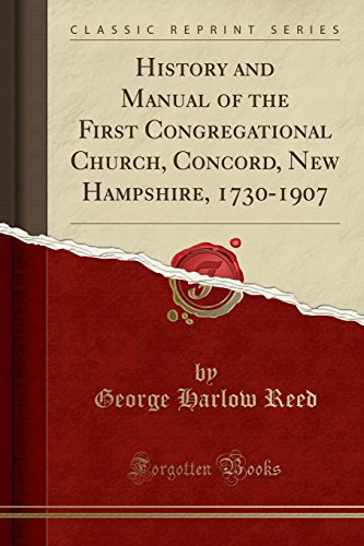 Stock image for History and Manual of the First Congregational Church, Concord, New Hampshire, 1730-1907 (Classic Reprint) for sale by PBShop.store US