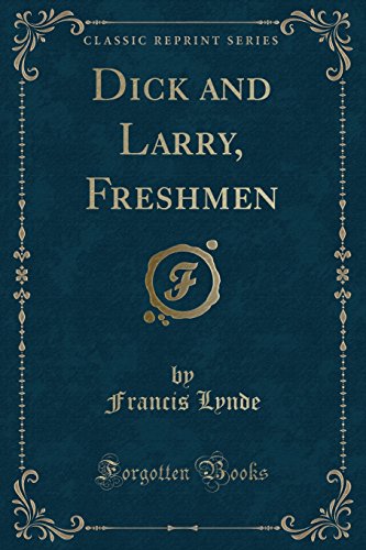 Beispielbild fr Dick and Larry, Freshmen (Classic Reprint) zum Verkauf von PBShop.store US