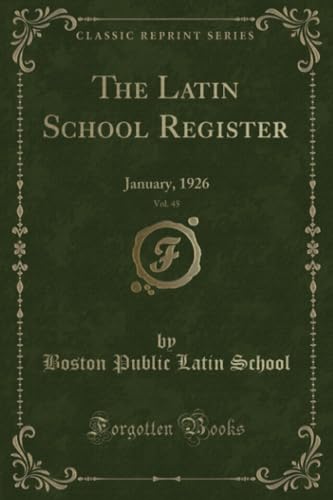 Beispielbild fr The Latin School Register, Vol. 45: January, 1926 (Classic Reprint) zum Verkauf von Reuseabook