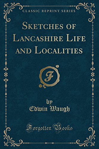 Stock image for Sketches of Lancashire Life and Localities (Classic Reprint) for sale by PBShop.store US