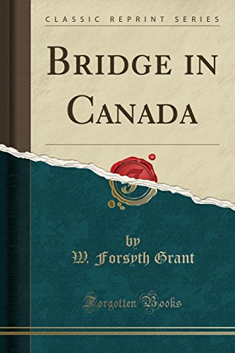 Imagen de archivo de Bridge in Canada (Classic Reprint) a la venta por PBShop.store US