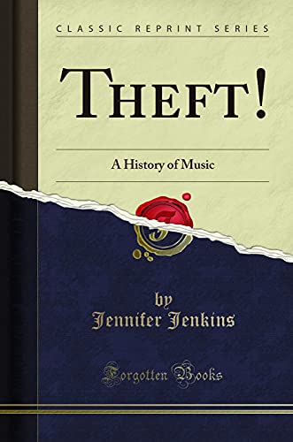9781527794320: Theft!: A History of Music (Classic Reprint)