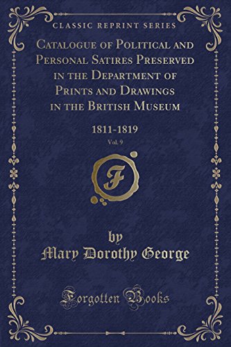 9781527804470: Catalogue of Political and Personal Satires Preserved in the Department of Prints and Drawings in the British Museum, Vol. 9: 1811-1819 (Classic Reprint)