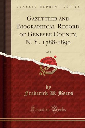 9781527823440: Gazetteer and Biographical Record of Genesee County, N. Y., 1788-1890, Vol. 1 (Classic Reprint)