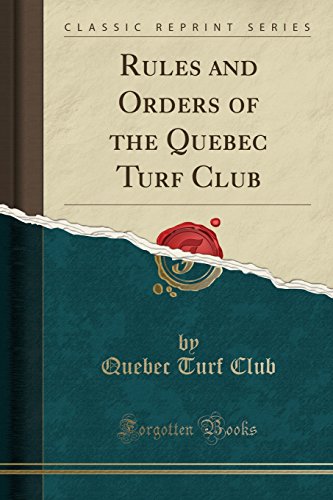 Beispielbild fr Rules and Orders of the Quebec Turf Club (Classic Reprint) zum Verkauf von PBShop.store US