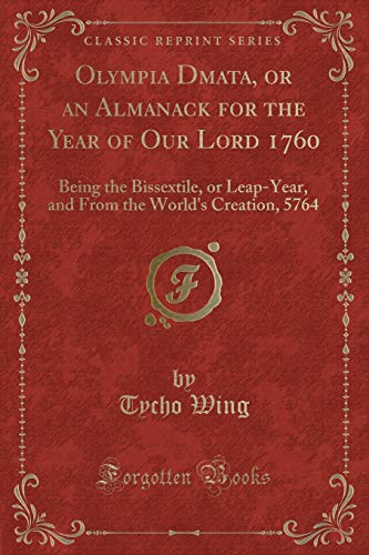 9781527837546: Olympia D?mata, or an Almanack for the Year of Our Lord 1760: Being the Bissextile, or Leap-Year, and From the World's Creation, 5764 (Classic Reprint)