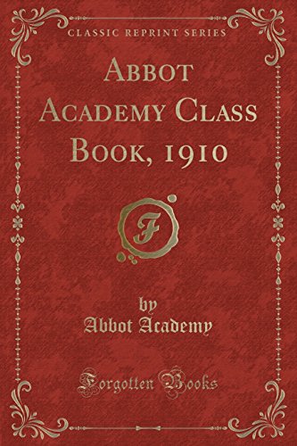 Stock image for Abbot Academy Class Book, 1910 (Classic Reprint) for sale by PBShop.store US