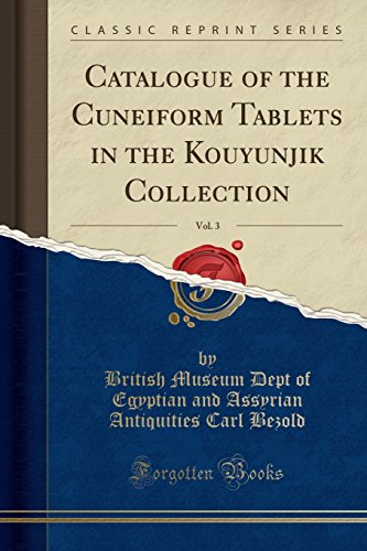 Stock image for Catalogue of the Cuneiform Tablets in the Kouyunjik Collection, Vol. 3 (Classic Reprint) for sale by PBShop.store US