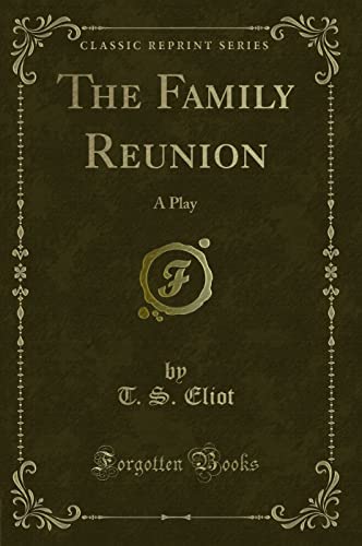 9781527866577: The Family Reunion: A Play (Classic Reprint)