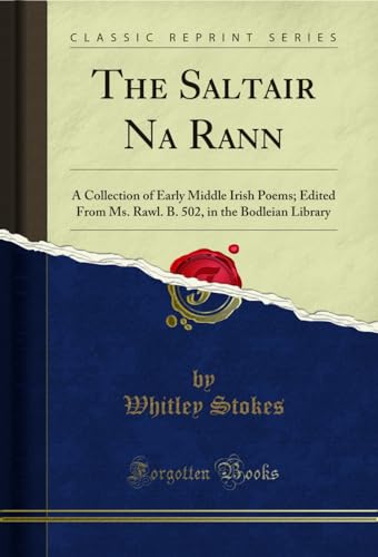 9781527889255: The Saltair Na Rann: A Collection of Early Middle Irish Poems; Edited From Ms. Rawl. B. 502, in the Bodleian Library (Classic Reprint)