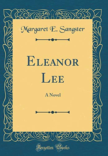 Beispielbild fr Eleanor Lee: A Novel (Classic Reprint) zum Verkauf von Reuseabook