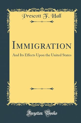 Stock image for Immigration And Its Effects Upon the United States Classic Reprint for sale by PBShop.store US